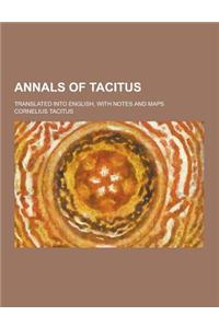 Annals of Tacitus; Translated Into English, with Notes and Maps