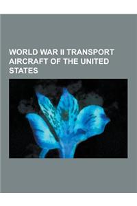 World War II Transport Aircraft of the United States