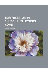 Our Folks; John Churchill's Letters Home
