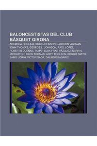 Baloncestistas del Club Basquet Girona: Ademola Okulaja, Buck Johnson, Jackson Vroman, John Thomas, George L. Johnson, Raul Lopez