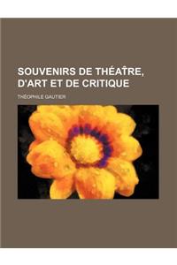 Souvenirs de Theat Re, D'Art Et de Critique