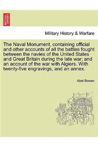 Naval Monument, Containing Official and Other Accounts of All the Battles Fought Between the Navies of the United States and Great Britain During the Late War; And an Account of the War with Algiers. with Twenty-Five Engravings, and an Annex.