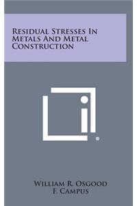 Residual Stresses in Metals and Metal Construction