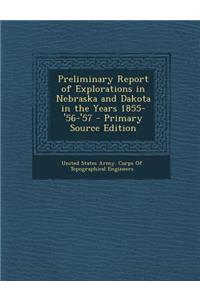 Preliminary Report of Explorations in Nebraska and Dakota in the Years 1855-'56-'57