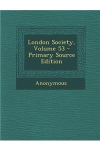 London Society, Volume 53