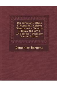 Dei Torresani, Blado E Ragazzoni