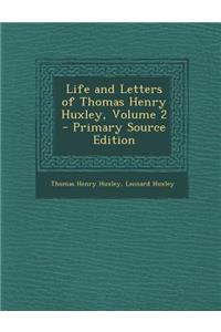 Life and Letters of Thomas Henry Huxley, Volume 2