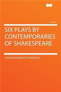 Six Plays by Contemporaries of Shakespeare