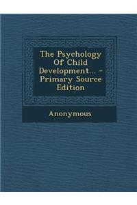 The Psychology of Child Development... - Primary Source Edition