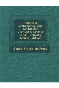 Neue Oder Anthropologische Kritik Der Vernunft, Dritter Band