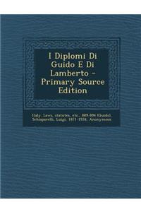 I Diplomi Di Guido E Di Lamberto - Primary Source Edition