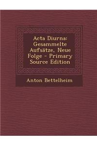 ACTA Diurna: Gesammelte Aufsatze, Neue Folge