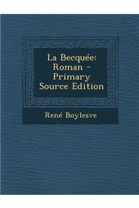 La Becquee: Roman - Primary Source Edition