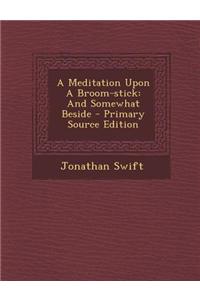 A Meditation Upon a Broom-Stick