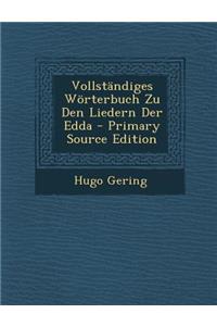 Vollstandiges Worterbuch Zu Den Liedern Der Edda
