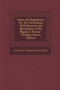 Rules and Regulations for the Formations, Field Exercise and Movements of His Majesty's Forces