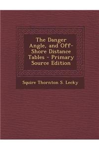 The Danger Angle, and Off-Shore Distance Tables