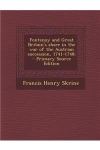 Fontenoy and Great Britain's Share in the War of the Austrian Succession, 1741-1748;