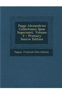 Pappi Alexandrini Collectionis Quae Supersunt, Volume 2