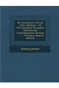 De Imitatione Christi Libri Quatuor