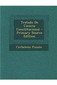 Tratado de Ciencia Constitucional - Primary Source Edition