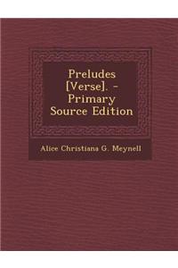 Preludes [Verse]. - Primary Source Edition