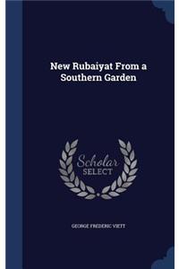 New Rubaiyat From a Southern Garden