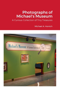 Photographs of Michael's Museum