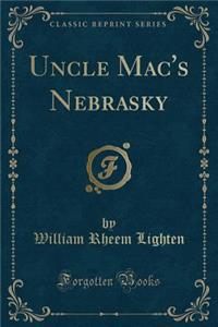 Uncle Mac's Nebrasky (Classic Reprint)