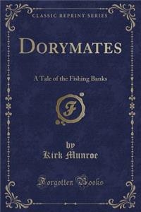 Dorymates: A Tale of the Fishing Banks (Classic Reprint)