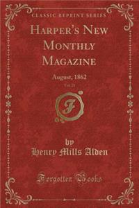 Harper's New Monthly Magazine, Vol. 25: August, 1862 (Classic Reprint)