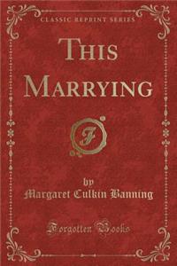 This Marrying (Classic Reprint)