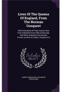 Lives of the Queens of England, from the Norman Conquest