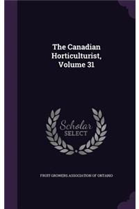The Canadian Horticulturist, Volume 31