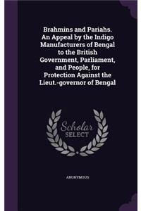 Brahmins and Pariahs. An Appeal by the Indigo Manufacturers of Bengal to the British Government, Parliament, and People, for Protection Against the Lieut.-governor of Bengal