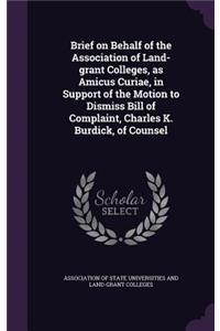 Brief on Behalf of the Association of Land-Grant Colleges, as Amicus Curiae, in Support of the Motion to Dismiss Bill of Complaint, Charles K. Burdick, of Counsel