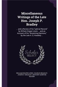 Miscellaneous Writings of the Late Hon. Joseph P. Bradley