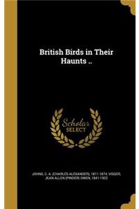 British Birds in Their Haunts ..