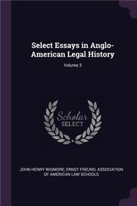 Select Essays in Anglo-American Legal History; Volume 3