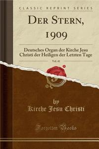 Der Stern, 1909, Vol. 41: Deutsches Organ Der Kirche Jesu Christi Der Heiligen Der Letzten Tage (Classic Reprint)