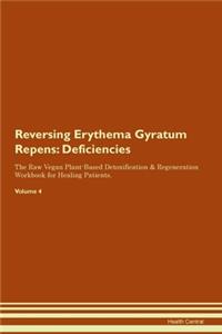 Reversing Erythema Gyratum Repens: Deficiencies The Raw Vegan Plant-Based Detoxification & Regeneration Workbook for Healing Patients. Volume 4