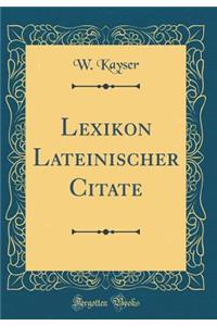 Lexikon Lateinischer Citate (Classic Reprint)