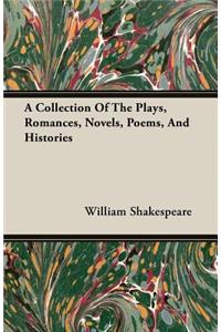 A Collection Of The Plays, Romances, Novels, Poems, And Histories