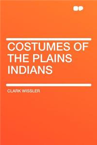 Costumes of the Plains Indians