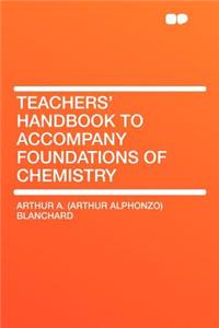 Teachers' Handbook to Accompany Foundations of Chemistry