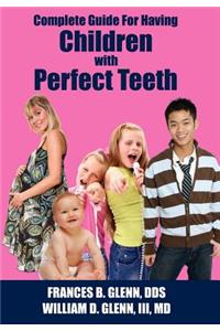 Complete Guide for having Children with Perfect Teeth