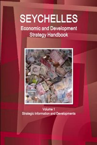 Seychelles Economic & Development Strategy Handbook Volume 1 Strategic Information and Developments