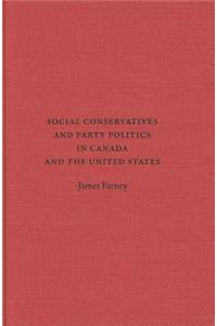 Social Conservatives and Party Politics in Canada and the United States