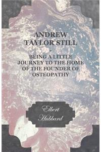 Andrew Taylor Still - Being a Little Journey to the Home of the Founder of Osteopathy