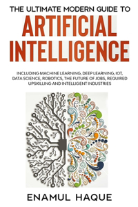 Ultimate Modern Guide to Artificial Intelligence